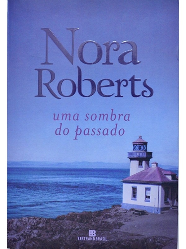 Uma Sombra do passado - Nora Roberts
