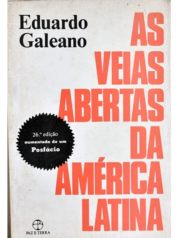 As Veias abertas da América Latina - Eduardo Galeano