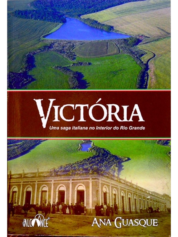 Victória - Uma saga italiana no interior do Rio Grande - Ana Guasque