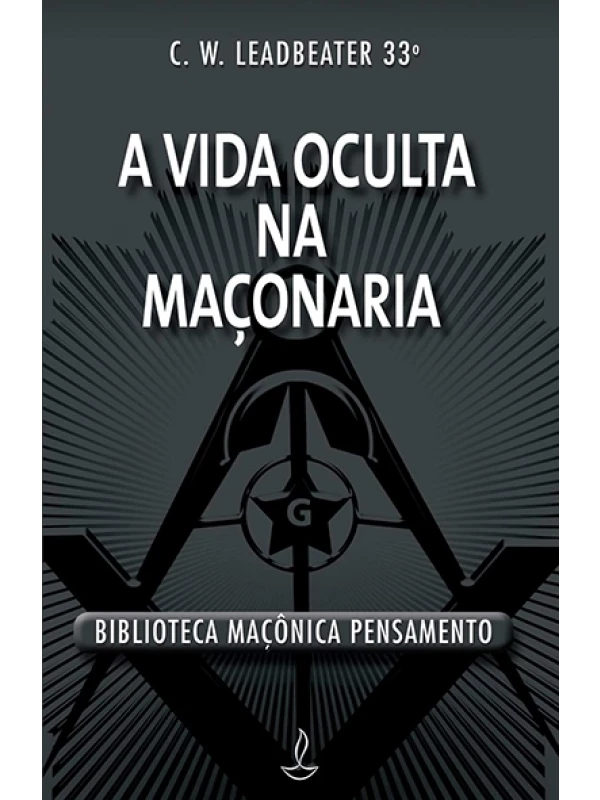 A Vida oculta na maçonaria - C.W. Leadbeater 33ª 