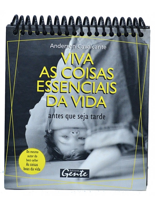 Viva as coisas essenciais da vida antes que seja tarde - Anderson Cavalcante