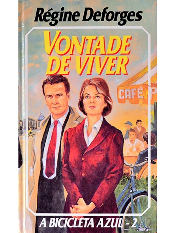 Vontade de viver - A Bicicleta azul 2 - Régine Deforges