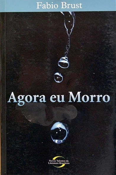 Agora eu morro - Fábio Brust