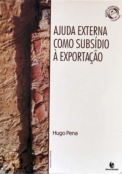 Ajuda externa como subsídio à exportação - Hugo Pena