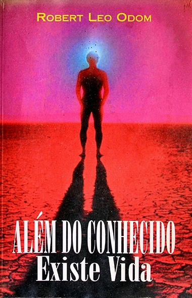 Além do conhecido existe vida - Robert Leo Odom