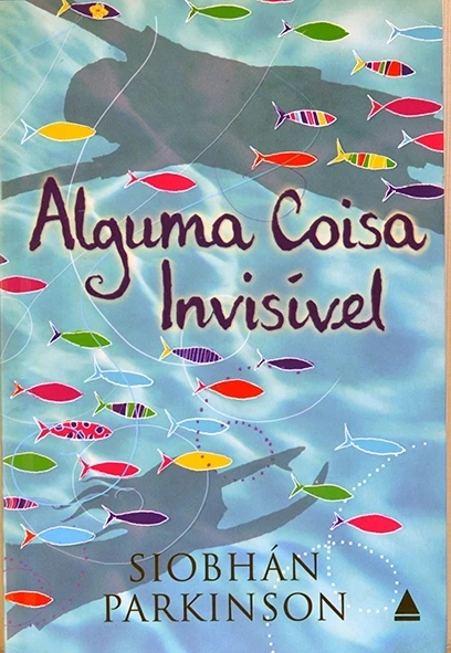 Alguma coisa invisível - Siobhán Parkinson