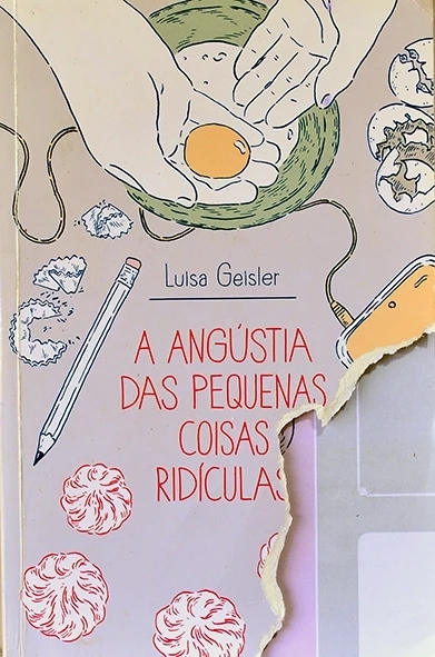 A Angústia das pequenas coisas ridículas - Luisa Geisler