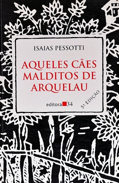 Aqueles cães malditos de Arquelau - Isaias Pessotti