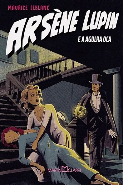 Arsène Lupin e a agulha oca - Maurice Leblanc