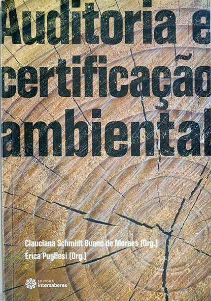 Auditoria e certificação ambiental - Glauciana Schmidt Bueno de Moraes e Érica Pugliesi (org)