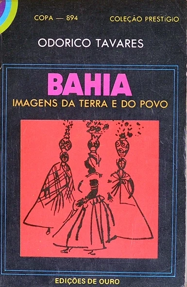 Bahia - Imagens da terra e do povo - Odorico Tavares