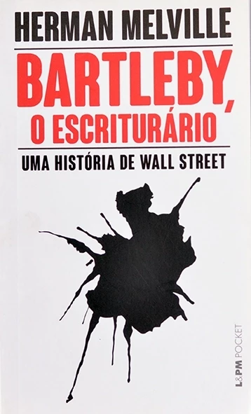 Bartleby, o escriturário - Uma história de Wall Street - Herman Melville