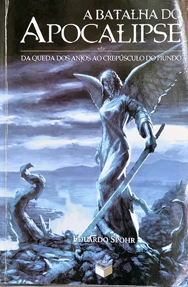 A Batalha do Apocalipse - Da queda dos anjos ao crepúsculo do mundo - Eduardo Spohr