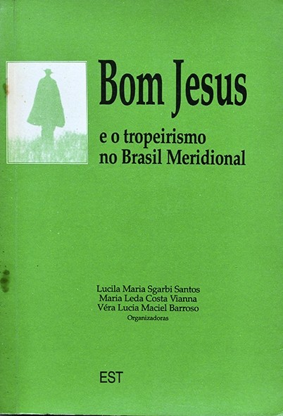 Bom Jesus e o tropeirismo no Brasil meridional - Lucila Santos e outras