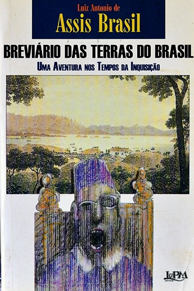 Breviário das terras do Brasil - Uma aventura nos tempos da inquisição - Luiz Antonio de Assis Brasil