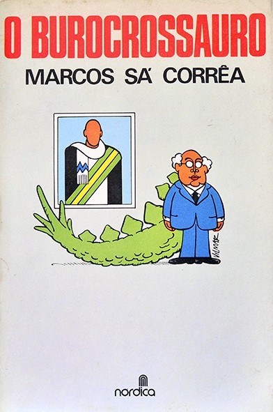 O Burocrossauro - Marcos Sá Corrêa