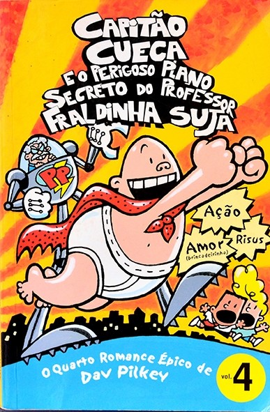 Capitão Cueca e o perigoso plano secreto do Professor Fraldinha suja - Vol. 4 - Dav Pilkey
