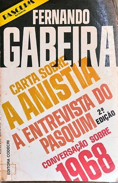 Carta sobre a anistia - A Entrevista do Pasquim - Conversação sobre 1968 - Fernando Gabeira