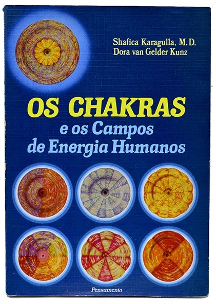 Os Chakras e os campos de energia humanos - Shafica Karagulla e Dora van Gelder Kunz
