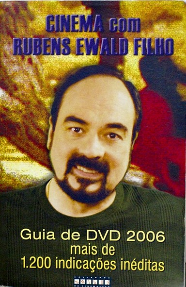 Cinema com Rubens Ewald Filho - Guia de Dvd 2006 - Rubens Ewald Filho