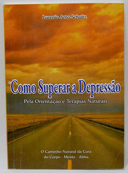 Como superar a depressão - Lucenio Arno Schultz
