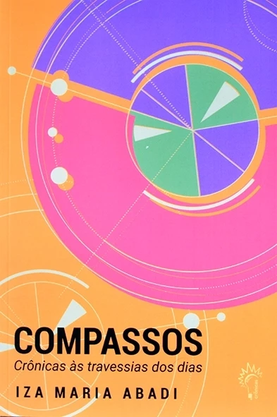 Compassos - Crônicas às travessias dos dias - Iza Maria Abadi