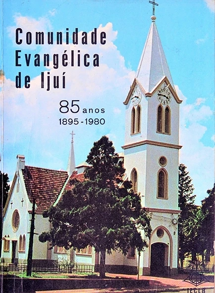 Comunidade Evangélica de Ijuí - 85 anos - 1895-1980