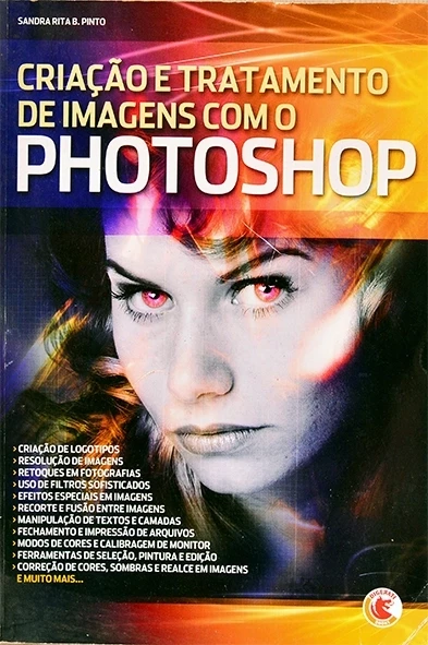Criação e tratamento de imagens com o photoshop - Sandra Rita Pinto