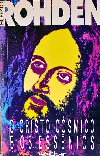 O Cristo cósmico e os essênios - Huberto Rohde