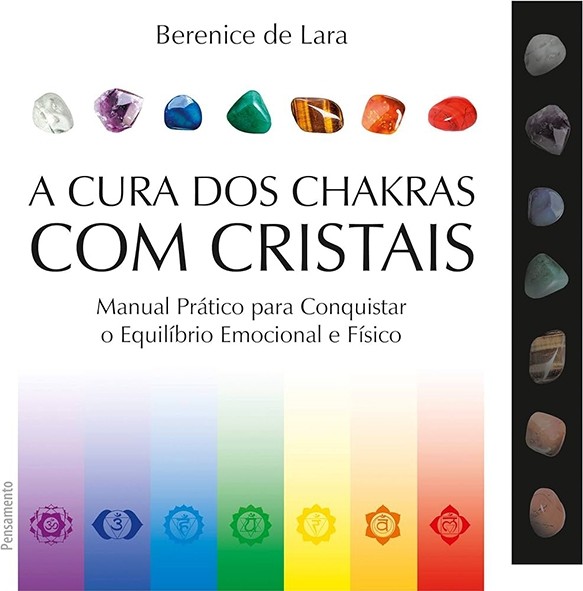 A cura dos Chakras com cristais - Berenice de Lara