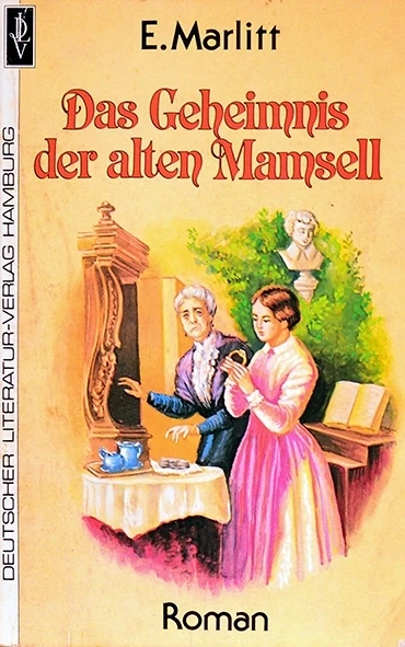 Das Geheimnis der alten Mamsell - E. Marlitt