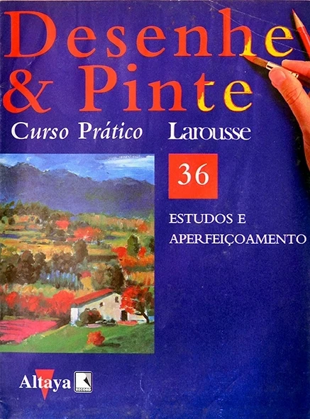 Desenhe e pinte Nº 36 - Curso prático Larousse - Estudos e aperfeiçoamento