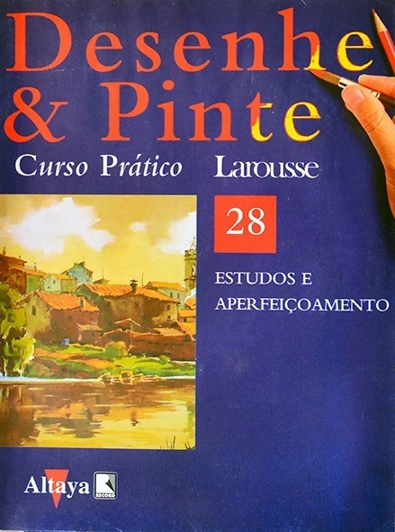 Desenhe e pinte Nº 28 - Curso prático Larousse - Estudos e aperfeiçoamento