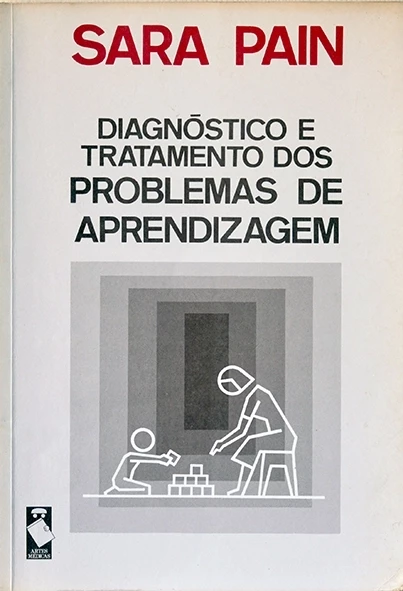Diagnóstico e tratamento dos problemas de aprendizagem - Sara Pain