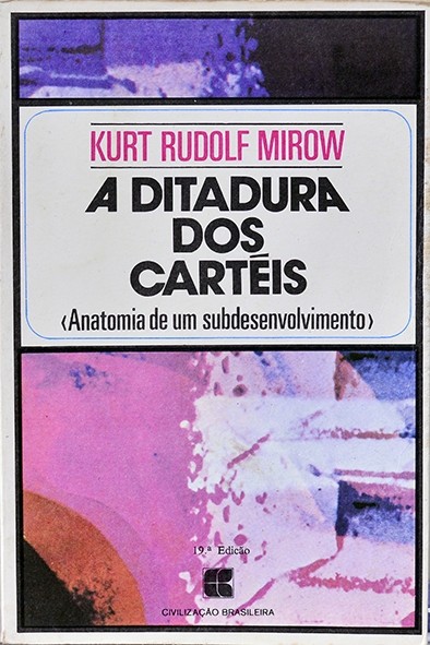 A Ditadura dos cartéis - Kurt Rudolf Mirow