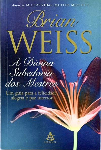 A Divina sabedoria dos mestres - Brian Weiss