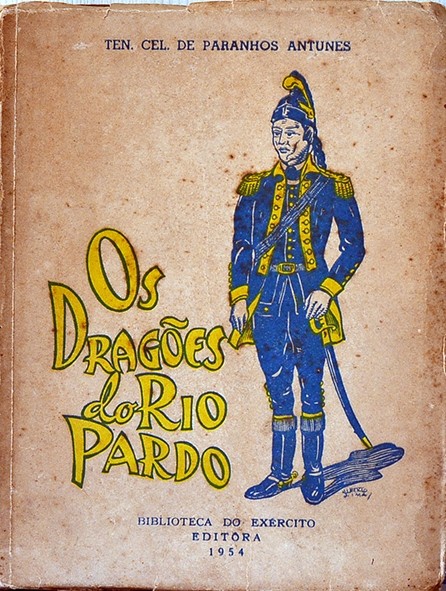 Os Dragões do Rio Pardo - Ten. Cel. de Paranhos Antunes