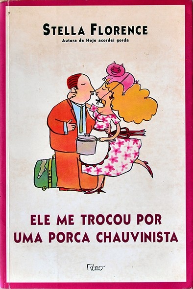 Ele me trocou por uma porca chauvinista - Stella Florence