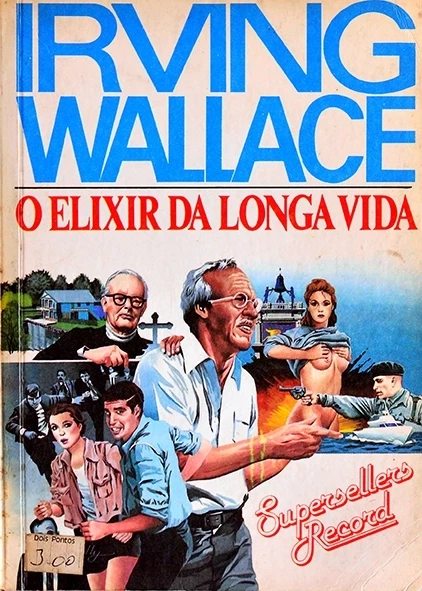 O Elixir da longa vida - Irving Wallace