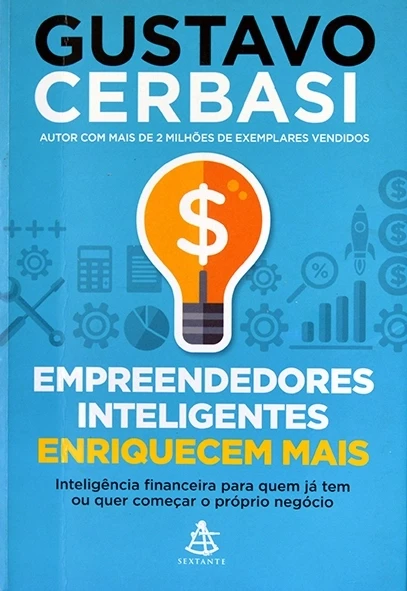 Empreendedores inteligentes enriquecem mais - Gustavo Cerbasi