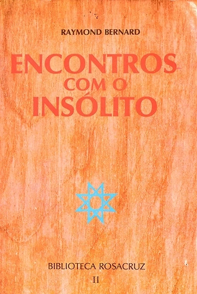 Encontros com o insólito - Raymond Bernard
