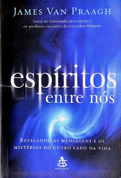 Espíritos entre nós - James Van Praagh