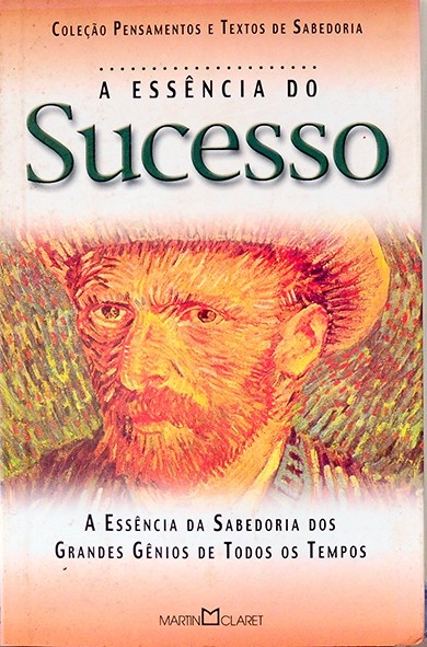 A Essência do sucesso - Coleção Pensamentos e textos de sabedoria