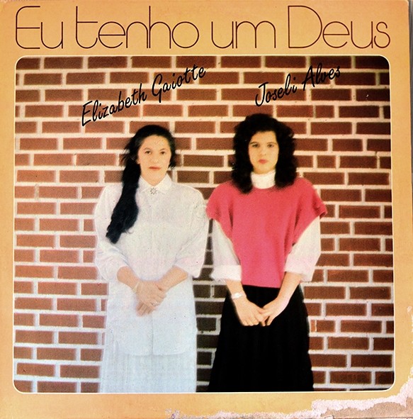 LP Eu tenho um Deus - Elizabeth Gaiotte e Joseli Alves