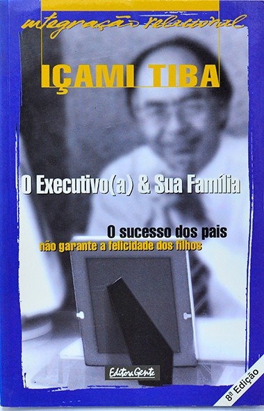 O Executivo (a) & sua família - Içami Tiba