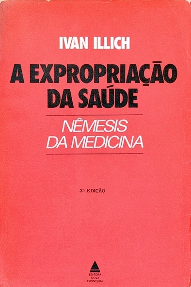 A Expropriação da saúde - Nêmesis da medicina - Ivan Illich