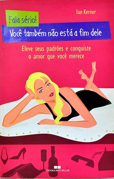 Fala sério! Você também não está a fim dele - Ian Kerner