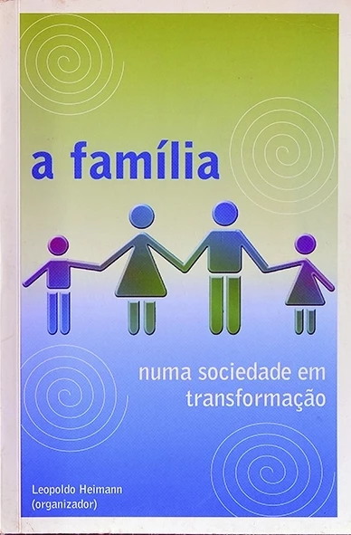 A Família numa sociedade em transformação  - Org. Leopoldo Heimann