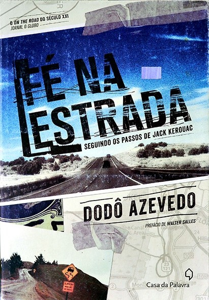 Fé na estrada - Seguindo os passos de Jack Kerouac - Dodô Azevedo