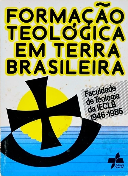 Formação teológica em terra brasileira - Faculdade de Teologia da IECLB